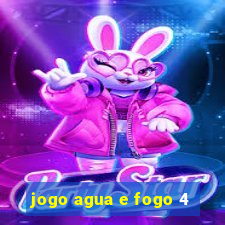 jogo agua e fogo 4